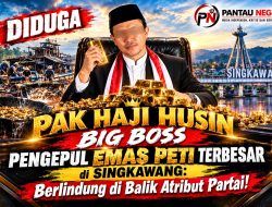 Diduga Pak Haji Husin Big Boss Pengepul Emas PETI Terbesar di Singkawang: Berlindung di Balik Atribut Partai!